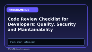 Code Review Checklist for Developers: Quality, Security and Maintainability