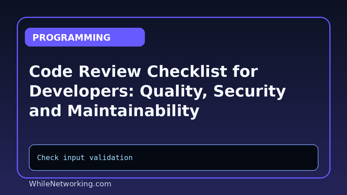 Code Review Checklist for Developers: Quality, Security and Maintainability
