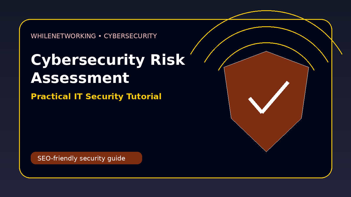 Cybersecurity risk assessment for small business IT practical guide