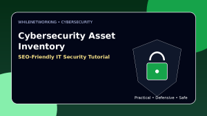 Cybersecurity asset inventory guide for IT teams protect what you cannot see