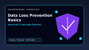 Data loss prevention basics stop accidental data leaks cybersecurity tutorial