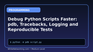 Debug Python Scripts Faster: pdb, Tracebacks, Logging and Reproducible Tests