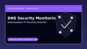 DNS security monitoring tutorial for detecting suspicious domains and malware lookups