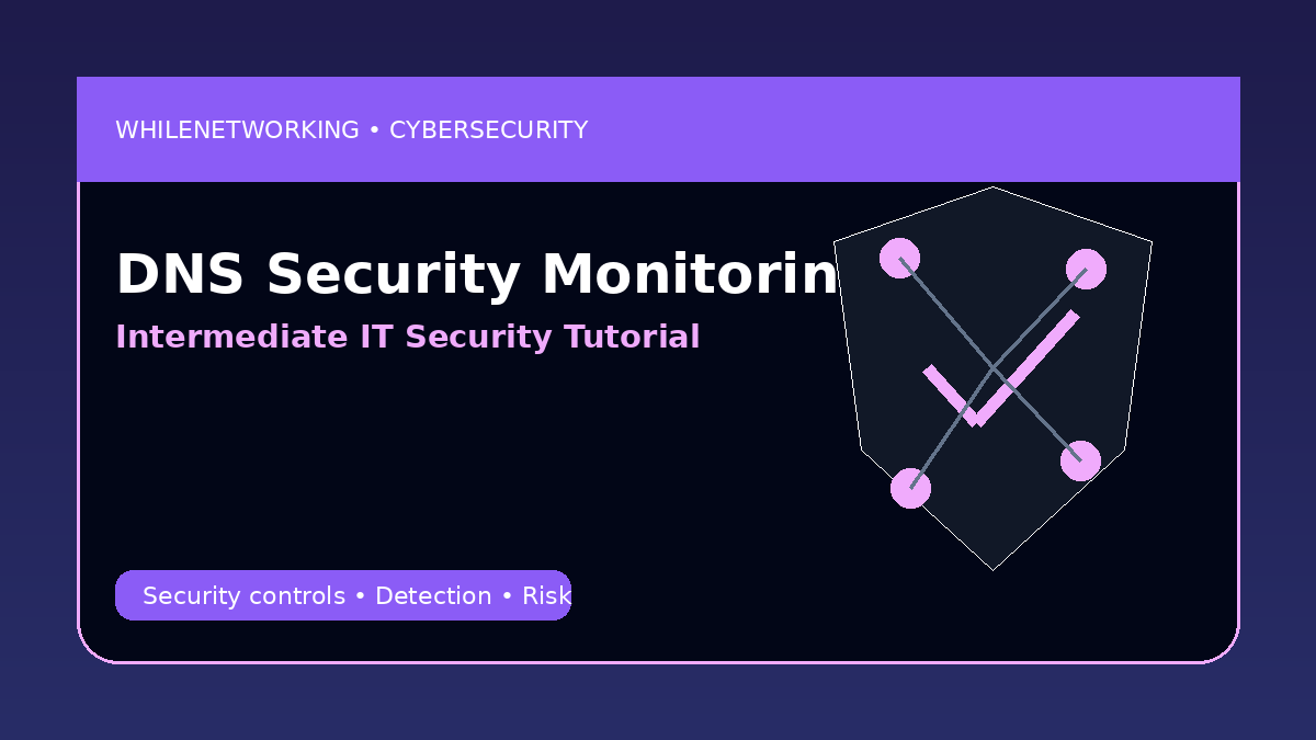 DNS security monitoring tutorial for detecting suspicious domains and malware lookups