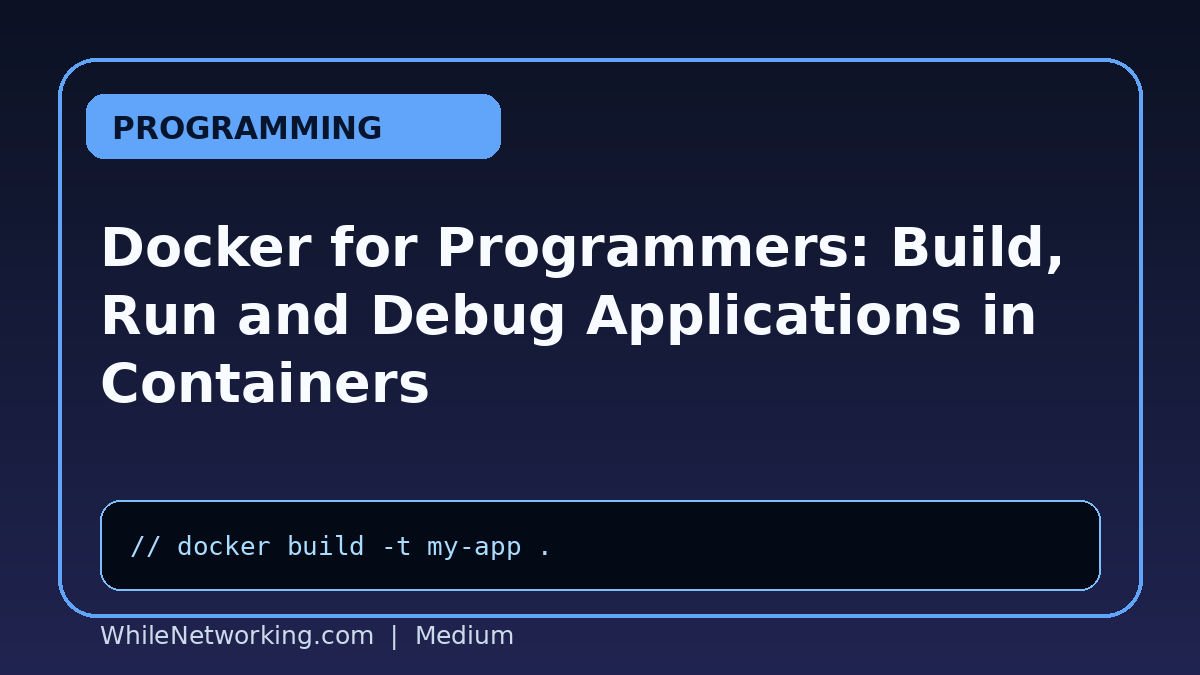 Docker for Programmers: Build, Run and Debug Applications in Containers