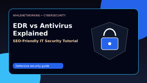 EDR vs antivirus explained cybersecurity guide for IT professionals