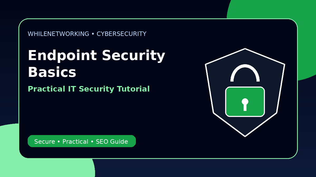 Endpoint security basics to protect laptops and desktops at work