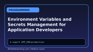 Environment Variables and Secrets Management for Application Developers