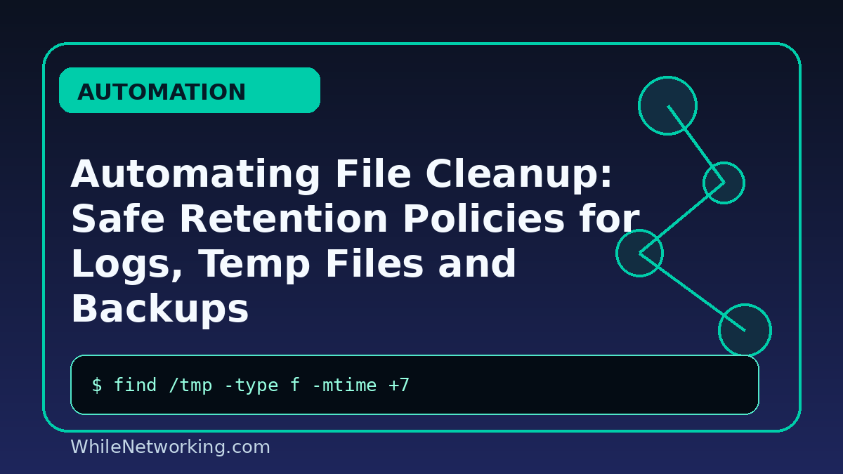 Automating File Cleanup: Safe Retention Policies for Logs, Temp Files and Backups