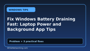 Fix Windows Battery Draining Fast: Laptop Power and Background App Tips
