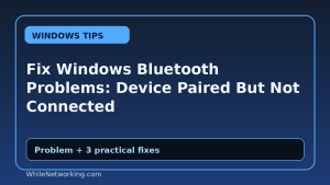Fix Windows Bluetooth Problems: Device Paired But Not Connected