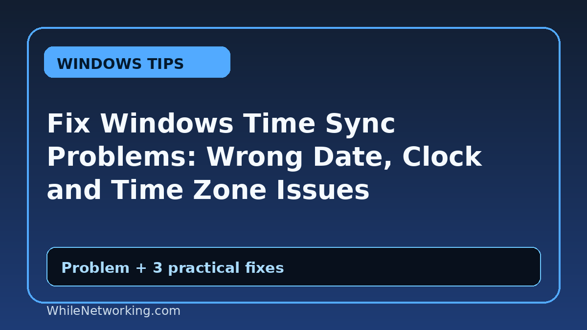 Fix Windows Time Sync Problems: Wrong Date, Clock and Time Zone Issues