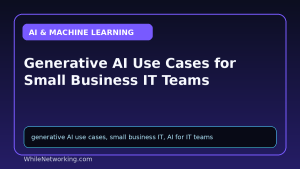 Generative AI Use Cases for Small Business IT Teams