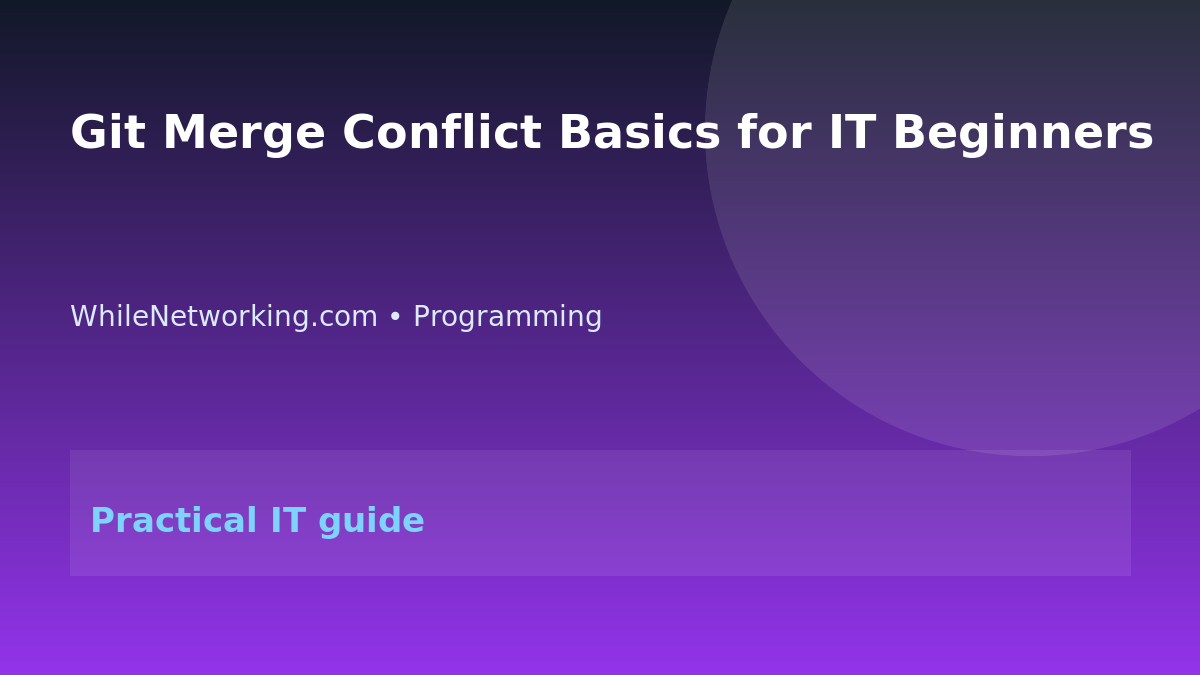Git Merge Conflict Basics for IT Beginners featured image