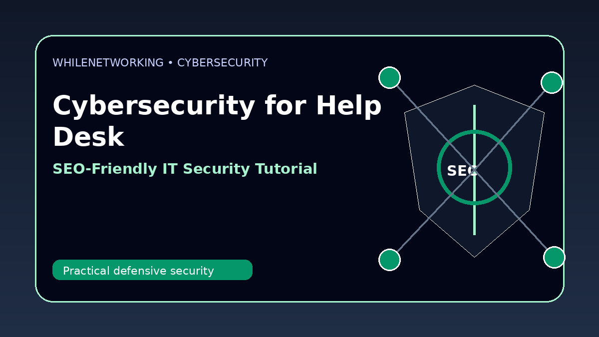 Cybersecurity for help desk teams first response steps common security issues