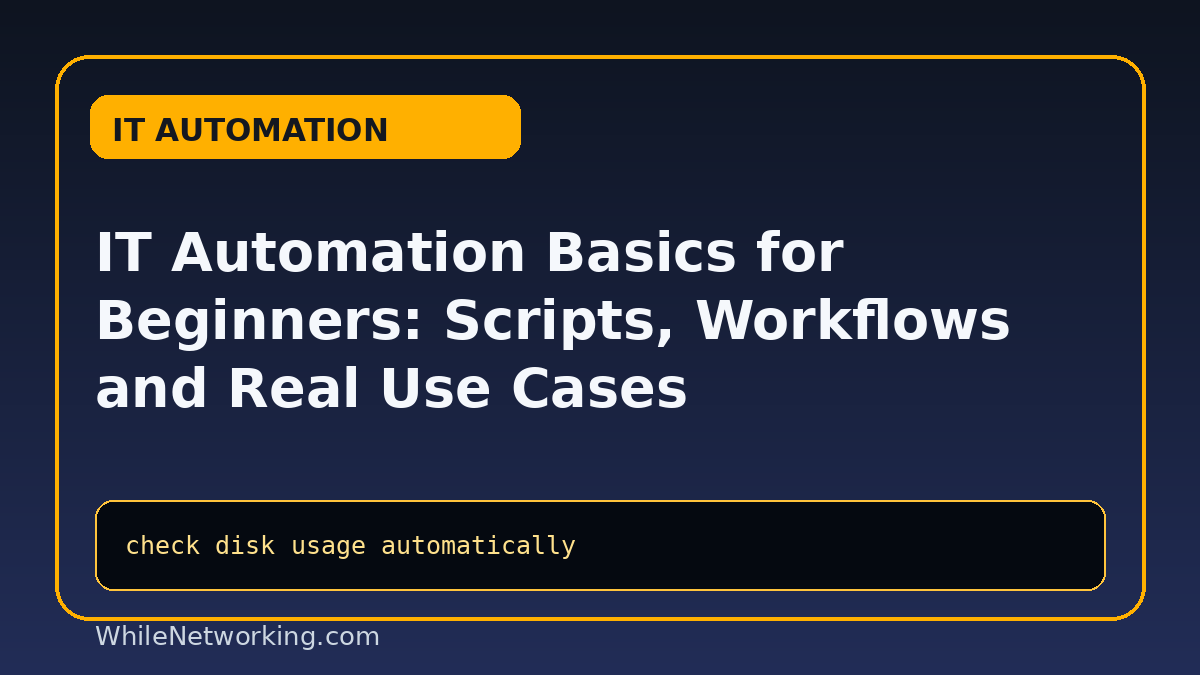 IT Automation Basics for Beginners: Scripts, Workflows and Real Use Cases featured image