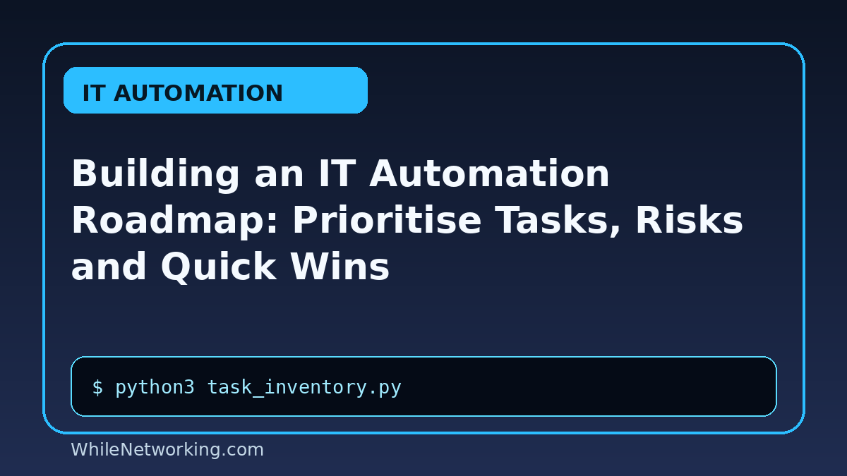 Building an IT Automation Roadmap: Prioritise Tasks, Risks and Quick Wins