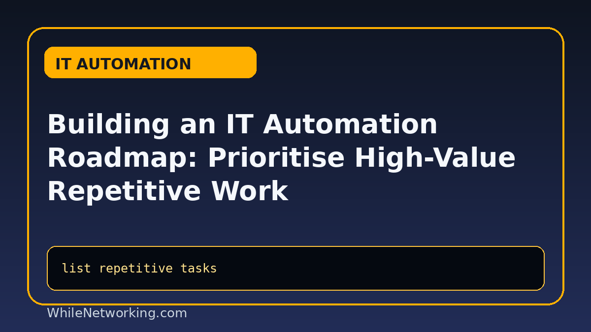 Building an IT Automation Roadmap: Prioritise High-Value Repetitive Work featured image