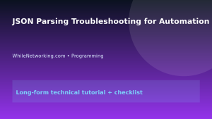JSON Parsing Troubleshooting for Automation Scripts featured image