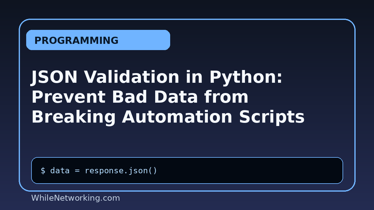 JSON Validation in Python: Prevent Bad Data from Breaking Automation Scripts