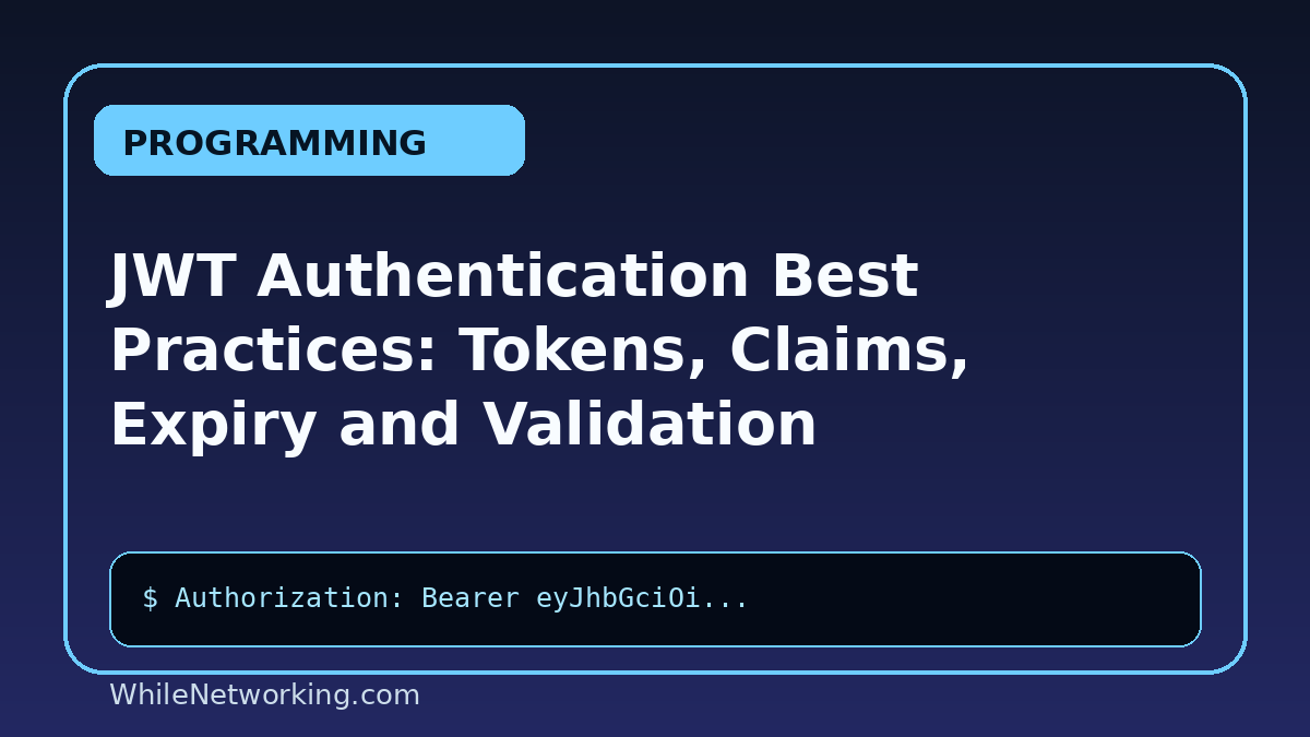 JWT Authentication Best Practices: Tokens, Claims, Expiry and Validation