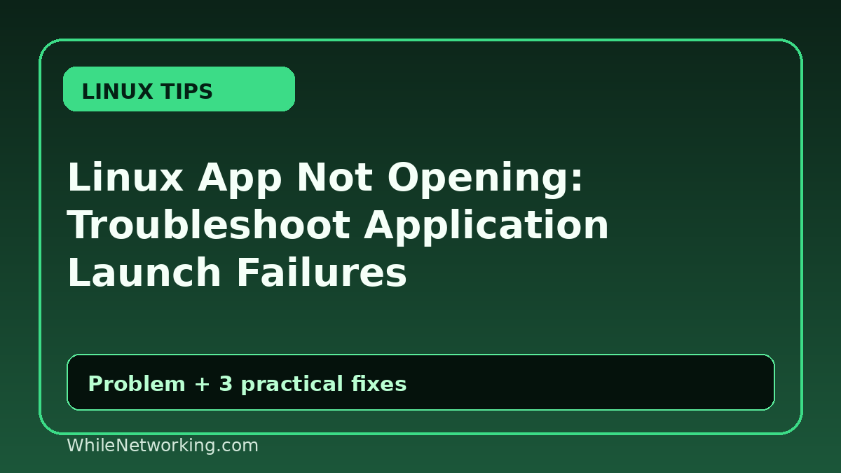 Linux App Not Opening: Troubleshoot Application Launch Failures