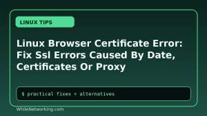 Linux Browser Certificate Error: Fix Ssl Errors Caused By Date, Certificates Or Proxy