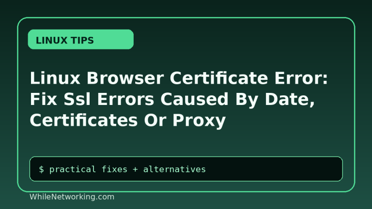 Linux Browser Certificate Error: Fix Ssl Errors Caused By Date, Certificates Or Proxy