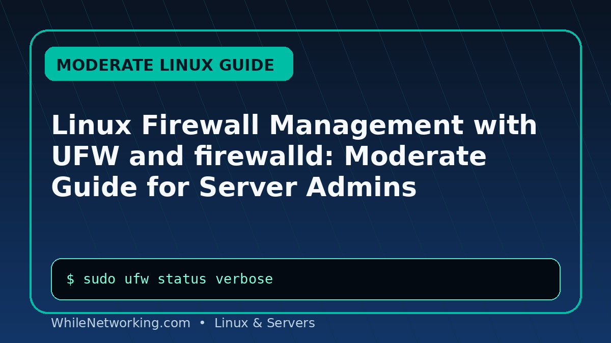 Linux Firewall Management with UFW and firewalld: Moderate Guide for Server Admins