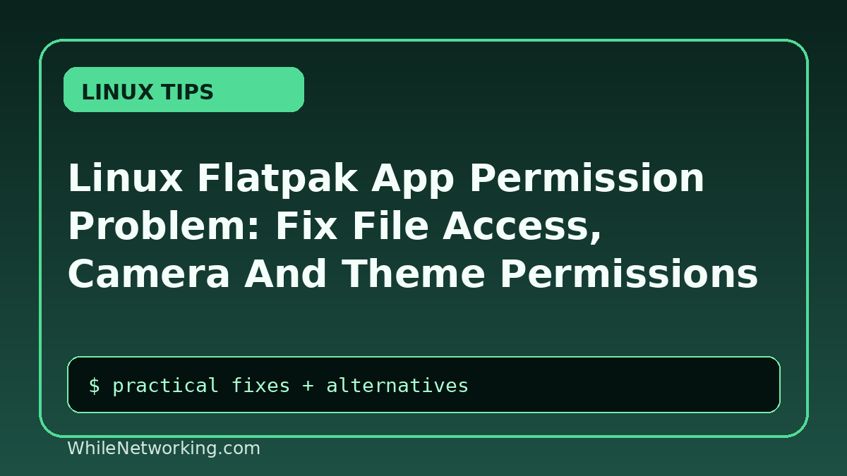 Linux Flatpak App Permission Problem: Fix File Access, Camera And Theme Permissions