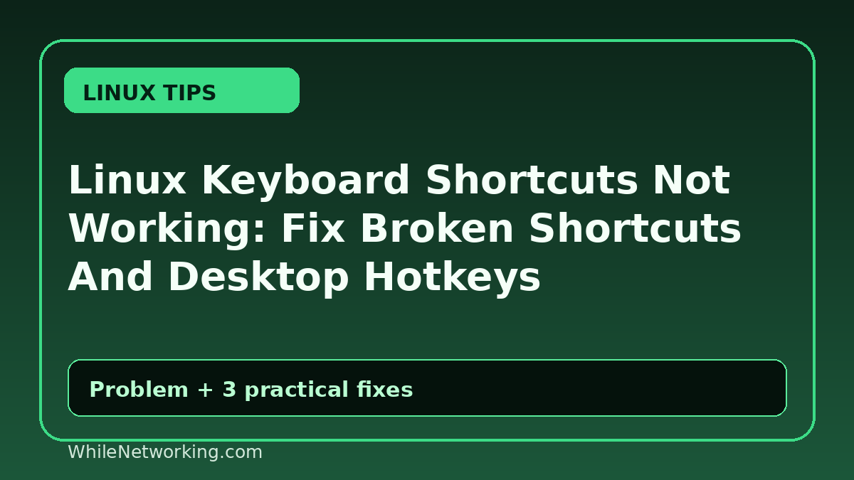Linux Keyboard Shortcuts Not Working: Fix Broken Shortcuts And Desktop Hotkeys