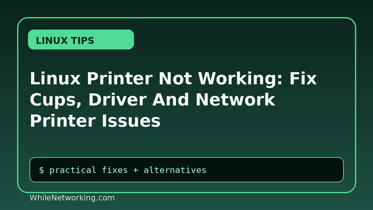Linux Printer Not Working: Fix Cups, Driver And Network Printer Issues