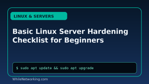 Basic Linux Server Hardening Checklist for Beginners