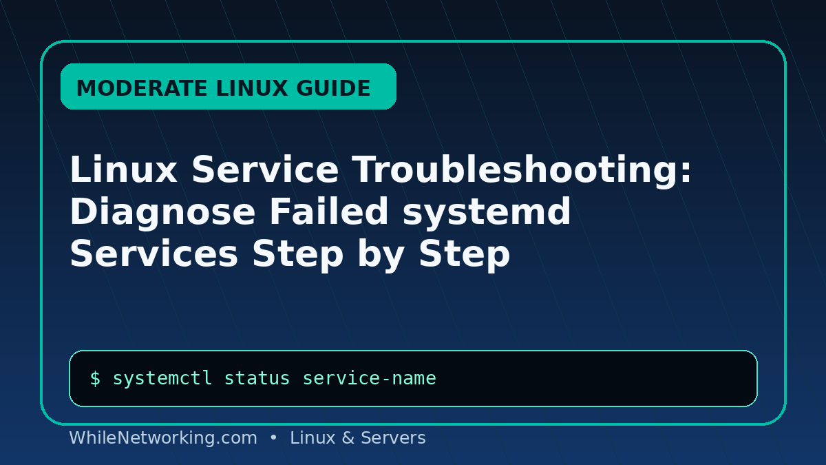 Linux Service Troubleshooting: Diagnose Failed systemd Services Step by Step