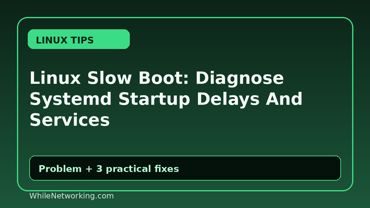 Linux Slow Boot: Diagnose Systemd Startup Delays And Services