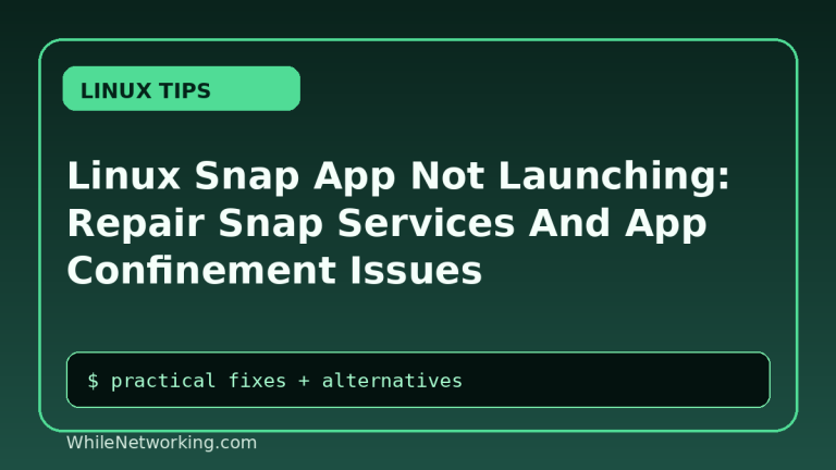 Linux Snap App Not Launching: Repair Snap Services And App Confinement Issues