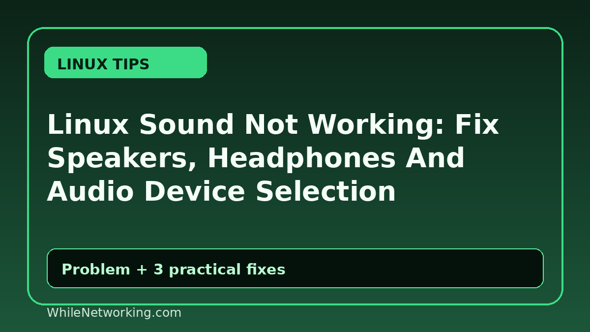 Linux Sound Not Working: Fix Speakers, Headphones And Audio Device Selection