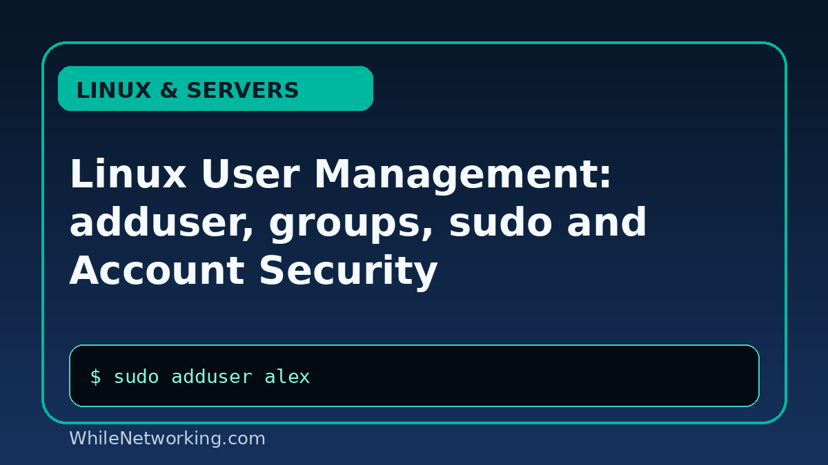 Linux User Management: adduser, groups, sudo and Account Security