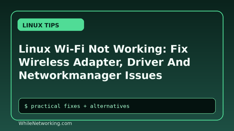 Linux Wi-Fi Not Working: Fix Wireless Adapter, Driver And Networkmanager Issues