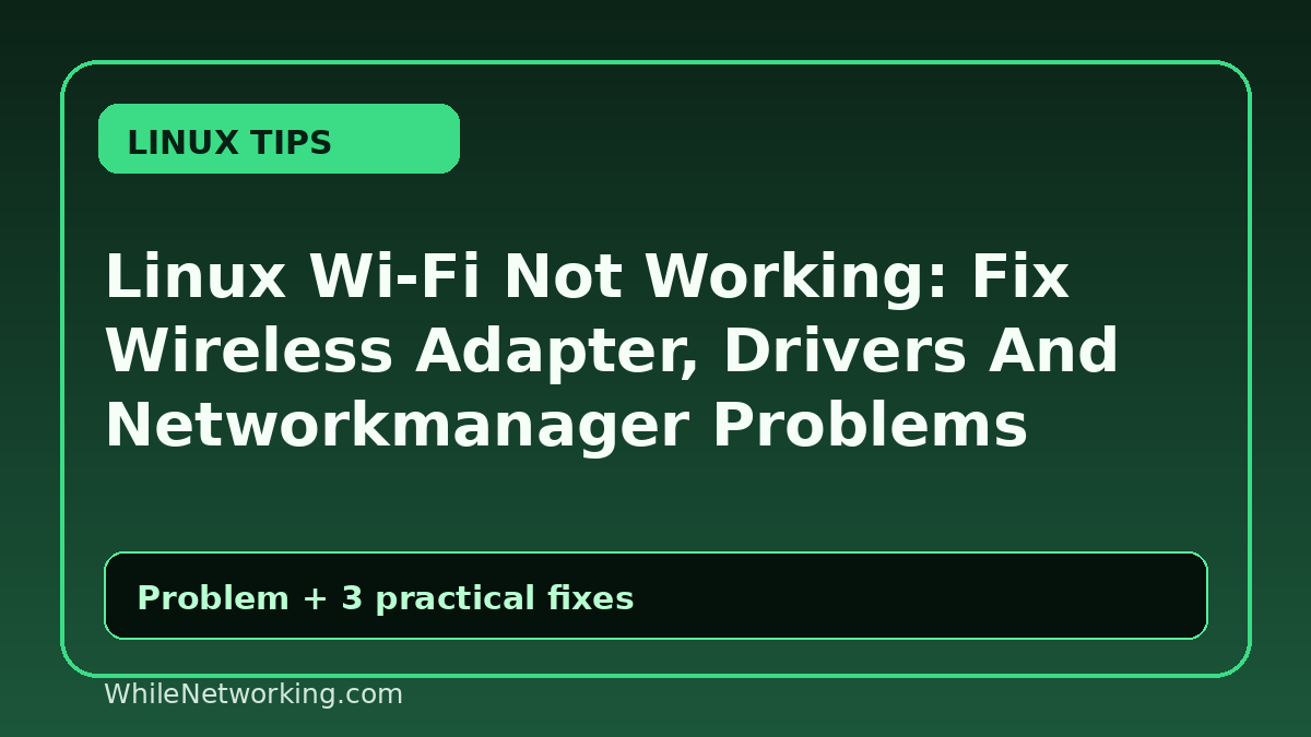 Linux Wi-Fi Not Working: Fix Wireless Adapter, Drivers And Networkmanager Problems