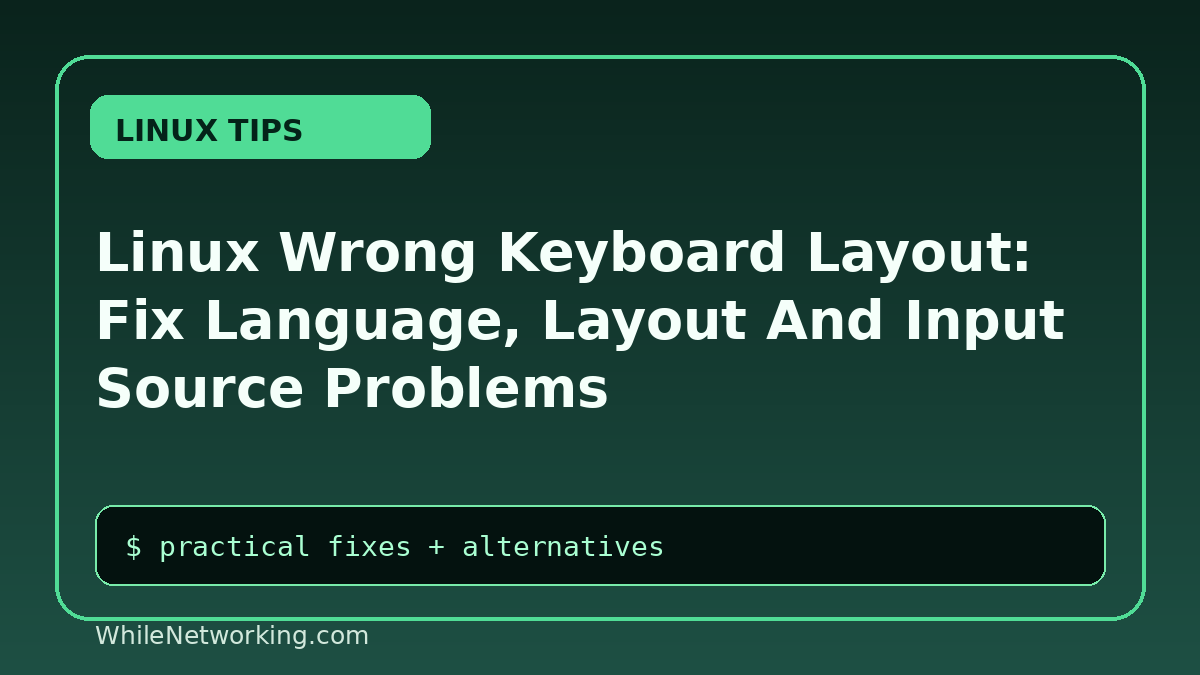 Linux Wrong Keyboard Layout: Fix Language, Layout And Input Source Problems