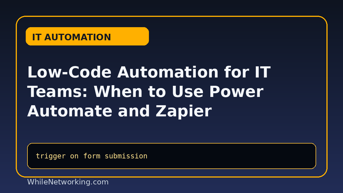 Low-Code Automation for IT Teams: When to Use Power Automate and Zapier featured image