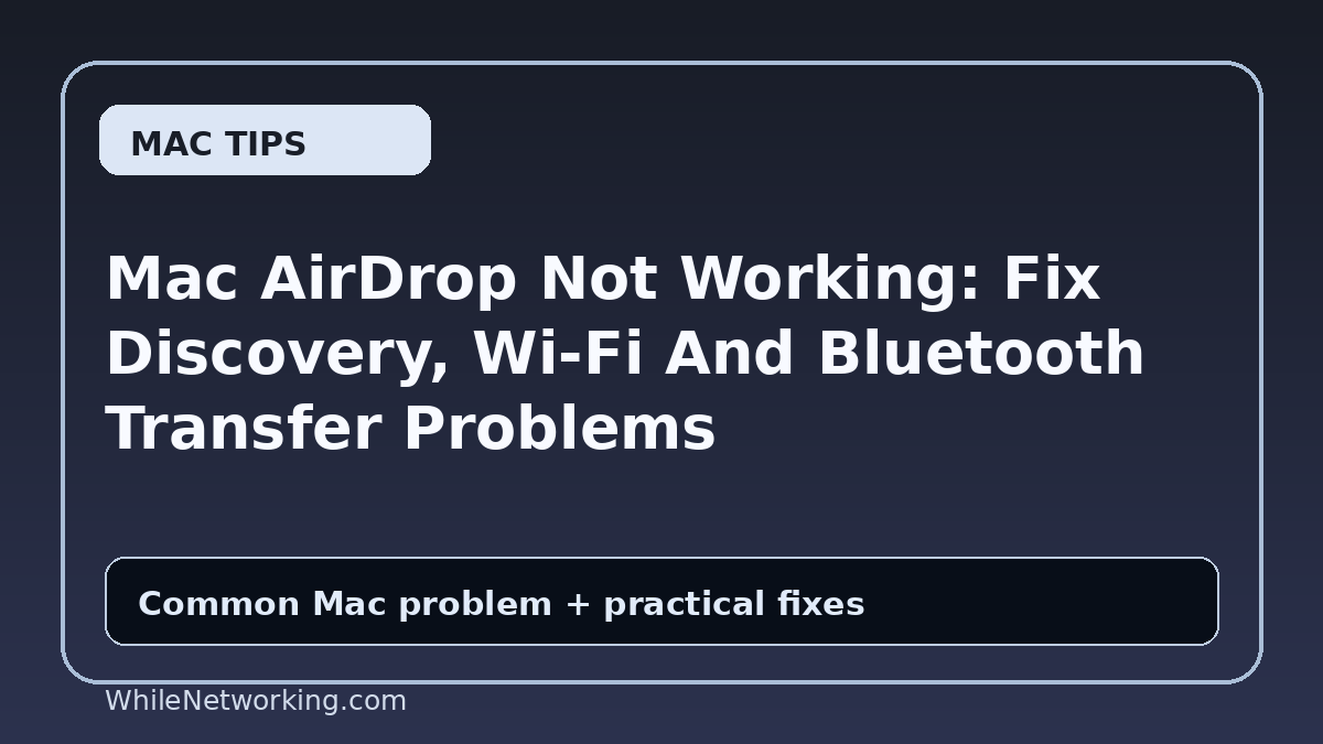 Mac AirDrop Not Working: Fix Discovery, Wi-Fi And Bluetooth Transfer Problems