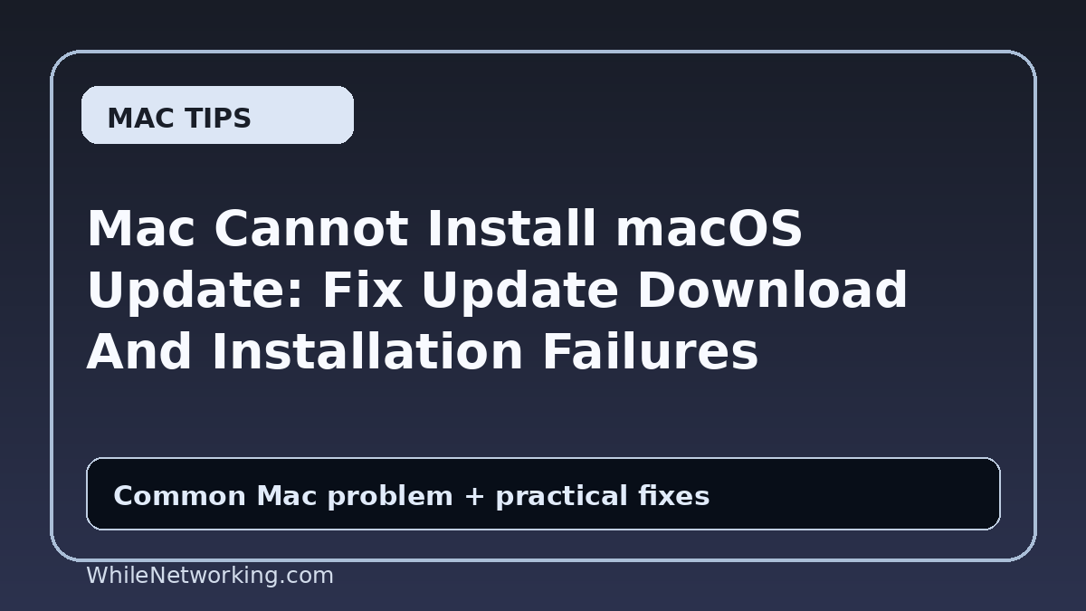 Mac Cannot Install macOS Update: Fix Update Download And Installation Failures