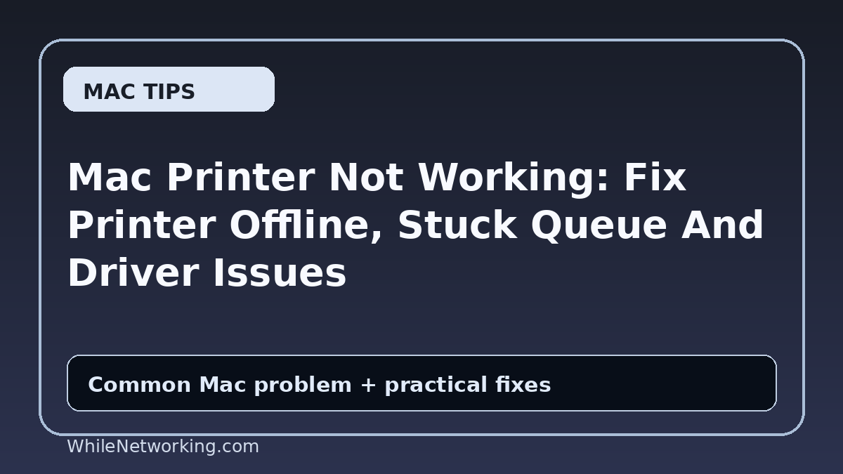 Mac Printer Not Working: Fix Printer Offline, Stuck Queue And Driver Issues