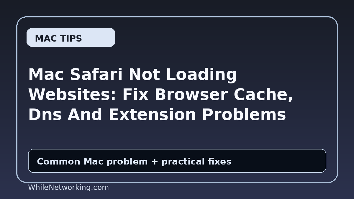 Mac Safari Not Loading Websites: Fix Browser Cache, Dns And Extension Problems
