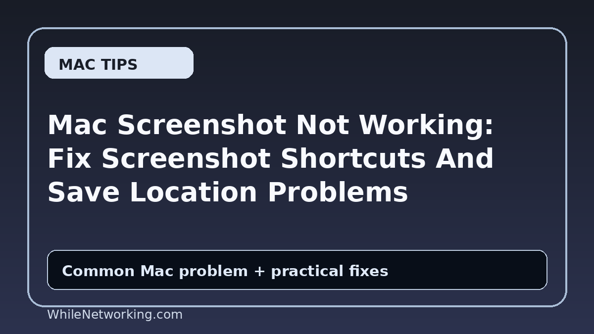 Mac Screenshot Not Working: Fix Screenshot Shortcuts And Save Location Problems