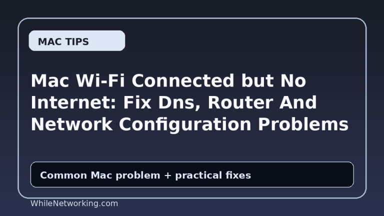 Mac Wi-Fi Connected but No Internet: Fix Dns, Router And Network Configuration Problems
