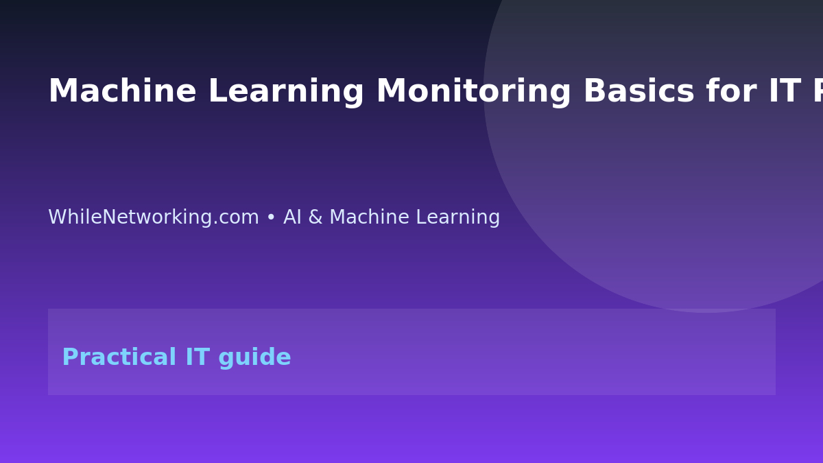 Machine Learning Monitoring Basics for IT Professionals featured image