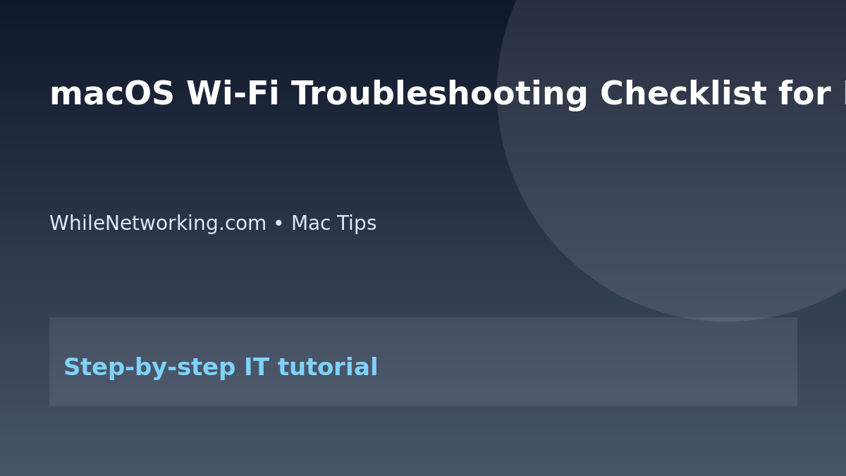 macOS Wi-Fi Troubleshooting Checklist for IT Support featured image